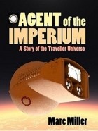 Marc W. Miller - Agent of the Imperium: A Story of the Traveller Universe