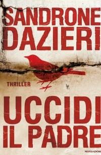Sandrone Dazieri - Uccidi il padre