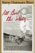 Мэри Клирман Блу - All But the Waltz: A Memoir of Five Generations in the Life of a Montana Family