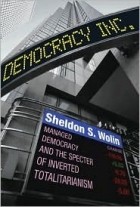 Шелдон Сэнфорд Волин - Democracy Incorporated: Managed Democracy and the Specter of Inverted Totalitarianism