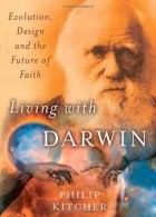 Филип Китчер - Living with Darwin: Evolution, Design, and the Future of Faith