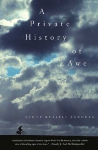 Скотт Рассел Сандерс - A Private History of Awe