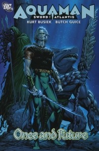  - Aquaman: Sword of Atlantis, Vol. 1: Once and Future