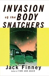 Jack Finney - Invasion of the Body Snatchers