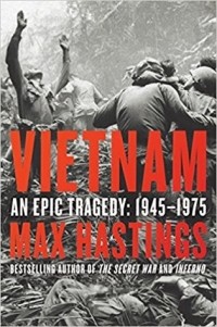 Макс Гастингс - Vietnam: An Epic Tragedy, 1945-1975