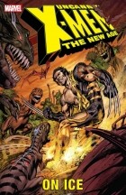  - Uncanny X-Men - The New Age Vol. 3: On Ice