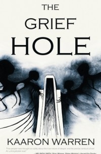 Каарон Уоррен - The Grief Hole