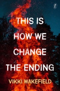 Викки Уэйкфилд - This is How We Change the Ending