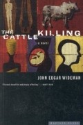 Джон Эдгар Вайдман - The Cattle Killing