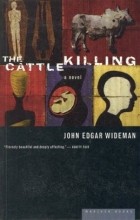 Джон Эдгар Вайдман - The Cattle Killing