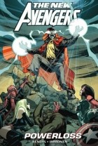Брайан Майкл Бендис - New Avengers, Vol. 12: Powerloss