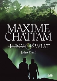 Maxime Chattam - Jądro Ziemi