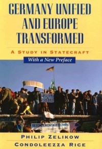  - Germany Unified And Europe Transformed: A Study In Statecraft