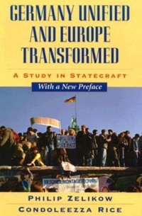  - Germany Unified And Europe Transformed: A Study In Statecraft