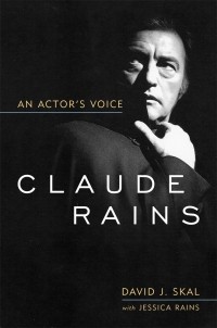 David J. Skal - Claude Rains: An Actor's Voice