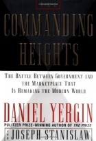  - The Commanding Heights: The Battle Between Government and the Marketplace That Is Remaking the Modern World
