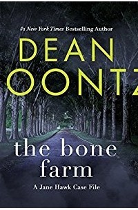 Дин Кунц - The Bone Farm