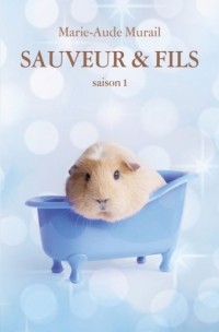 Marie-Aude Murail - Sauveur & Fils Saison 1