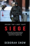 Дебора Сноу - Siege: The powerful and uncompromising story of what happened inside the Lindt Cafe and why the police response went so tragically wrong