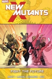 Дэн Абнетт, Энди Лэннинг  - New Mutants, Volume 7: Fight the Future