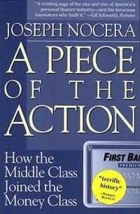 Джо Носера - A Piece of the Action: How the Middle Class Joined the Money Class
