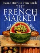 Джоанн Харрис - The French Market