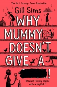 Джилл Симс - Why Mummy Doesn’t Give a ****!
