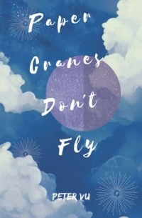 Питер Ву - Paper Cranes Don't Fly