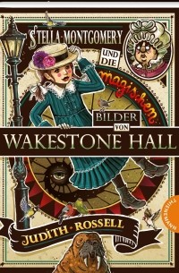 Джудит Росселл - Stella Montgomery und die magischen Bilder von Wakestone Hall