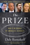 Дейл Руссаков - The Prize: Who&#039;s in Charge of America&#039;s Schools?