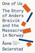 Осне Сейерстад - One of Us: The Story of Anders Breivik and the Massacre in Norway