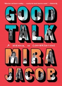 Мира Джейкоб - Good Talk: A Memoir in Conversations