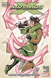 Келли Томпсон - Mr. and Mrs. X, Vol. 2: Gambit and Rogue Forever