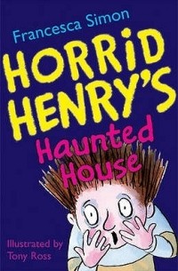 Francesca Simon - Horrid Henry's Haunted House (сборник)