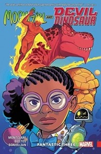 Брэндон Монклэр - Moon Girl and Devil Dinosaur, Vol. 5: Fantastic Three