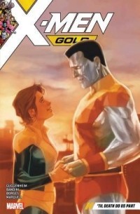 Марк Гуггенхайм - X-Men Gold, Vol. 6: Til Death Do Us Part