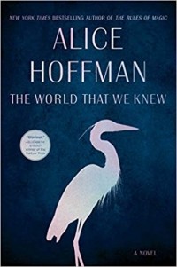 Alice Hoffman - The World That We Knew