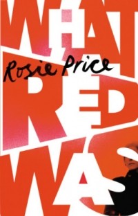 Rosie Price - What Red Was