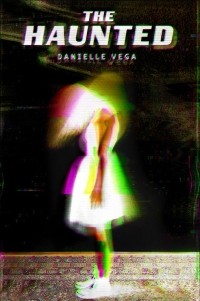 Danielle Vega - The Haunted