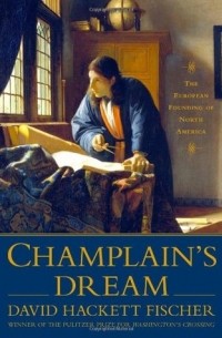 Дэвид Хэкетт Фишер - Champlain's Dream