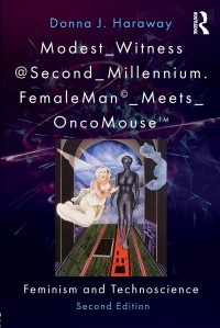 Донна Харауэй - Modest_Witness@Second_Millennium. FemaleMan_Meets_OncoMouse: Feminism and Technoscience