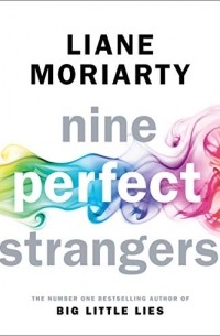 Лиана Мориарти - Nine Perfect Strangers