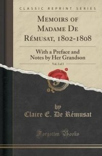 Клер Элизабет Жанна Гравье де Верженн Ремюза - Memoirs of Madame De Remusat