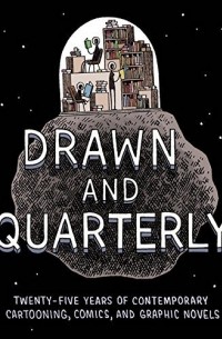 Том Девлин - Drawn & Quarterly: Twenty-five Years of Contemporary Cartooning, Comics, and Graphic Novels
