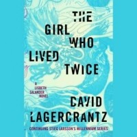 David Lagercrantz - The Girl Who Lived Twice
