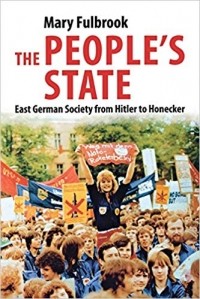 Мэри Фулбрук - People's State: East German Society from Hitler to Honecker