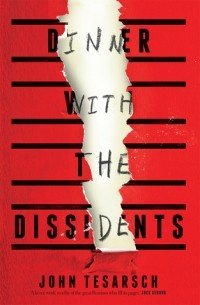Джон Тесарш - Dinner with the Dissidents