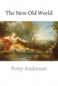 Перри Андерсон - The New Old World