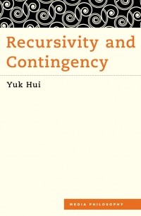 Юк Хуэй - Recursivity and Contingency