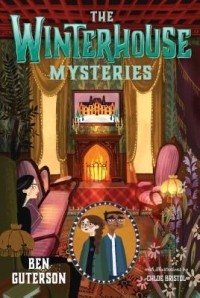 Ben Guterson - The Winterhouse Mysteries
